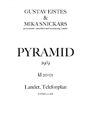 Pyramid med Gustav Ejstes & Mika Snickars på Restaurang Landet