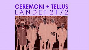 Ceremoni + Tellus