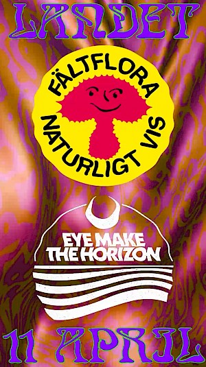 Fältflora + Eye Make The Horizon (11 April)